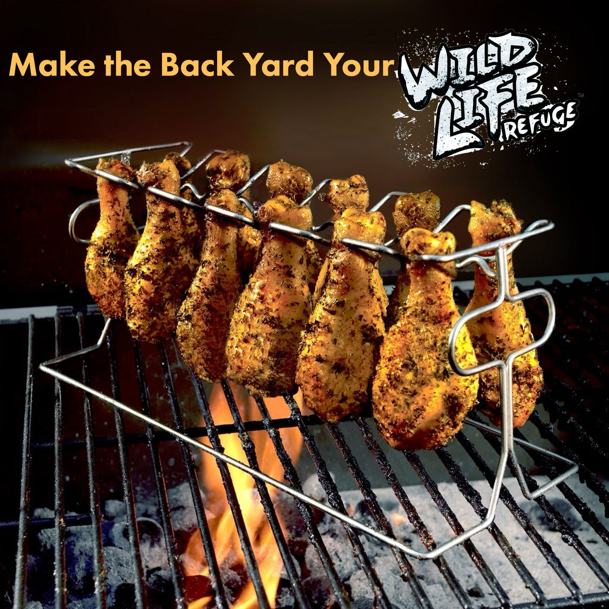 Stainless chicken leg rack with grilled chicken over flames and text that reads Make the Back Yard Your Wild Life Refuge