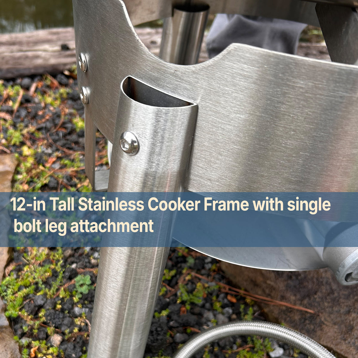 Close up image of Stainless Cooker with text that reads 12-in Tall Stainless Cooker Frame with single bolt leg attachment